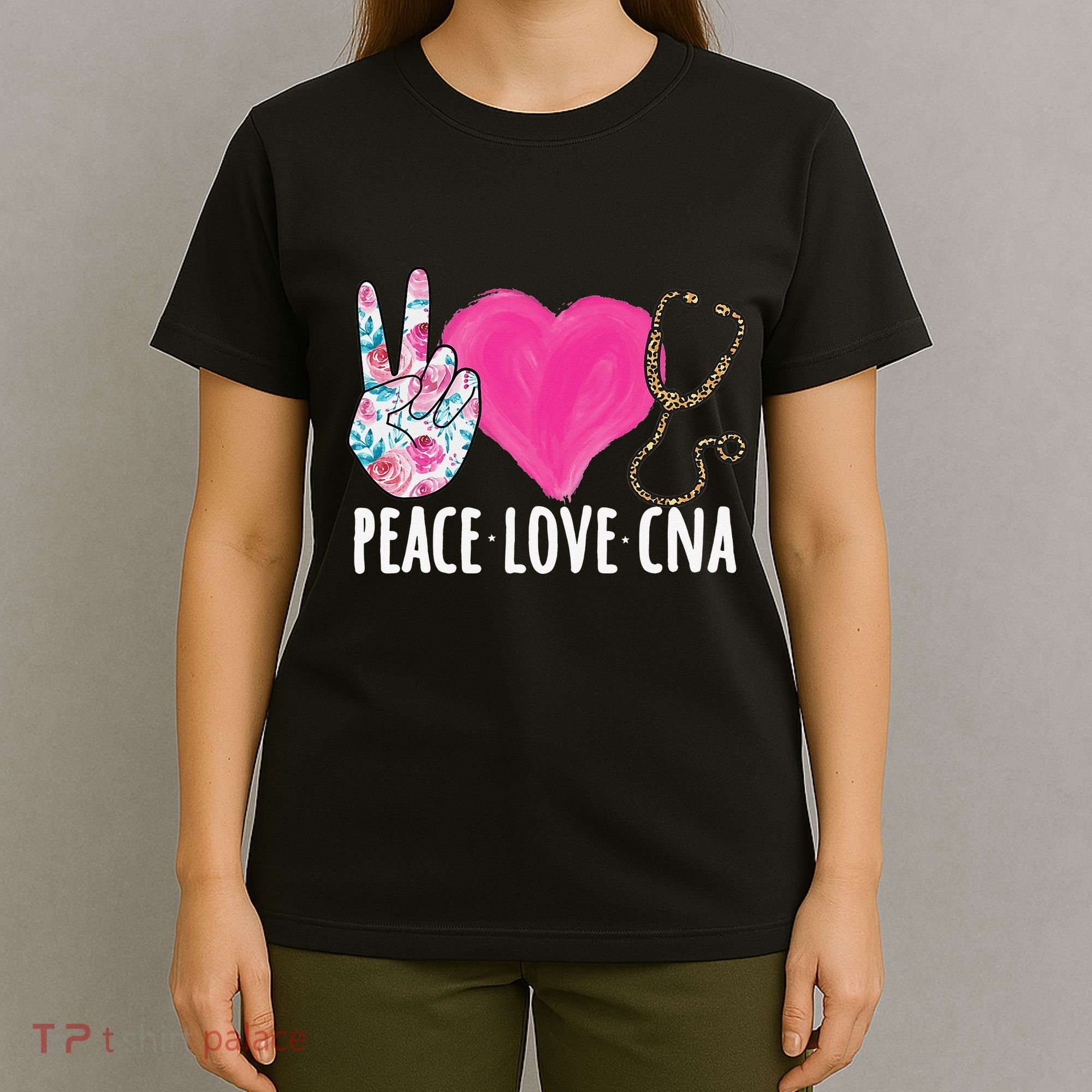 Certified Nursing Assistant Peace Love CNA Nurse T-Shirt