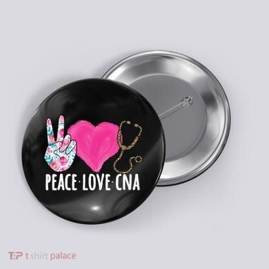 Certified Nursing Assistant Peace Love CNA Nurse Button