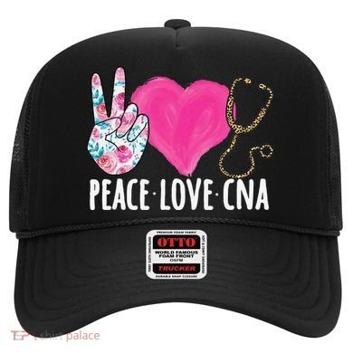 Certified Nursing Assistant Peace Love CNA Nurse Hat