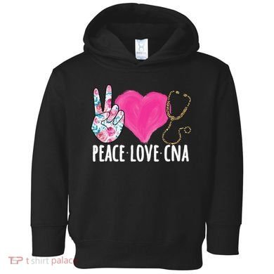 Certified Nursing Assistant Peace Love CNA Nurse Toddler Hoodie