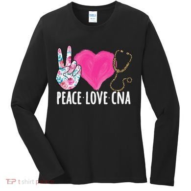 Certified Nursing Assistant Peace Love CNA Nurse Women's Long Sleeve Shirt