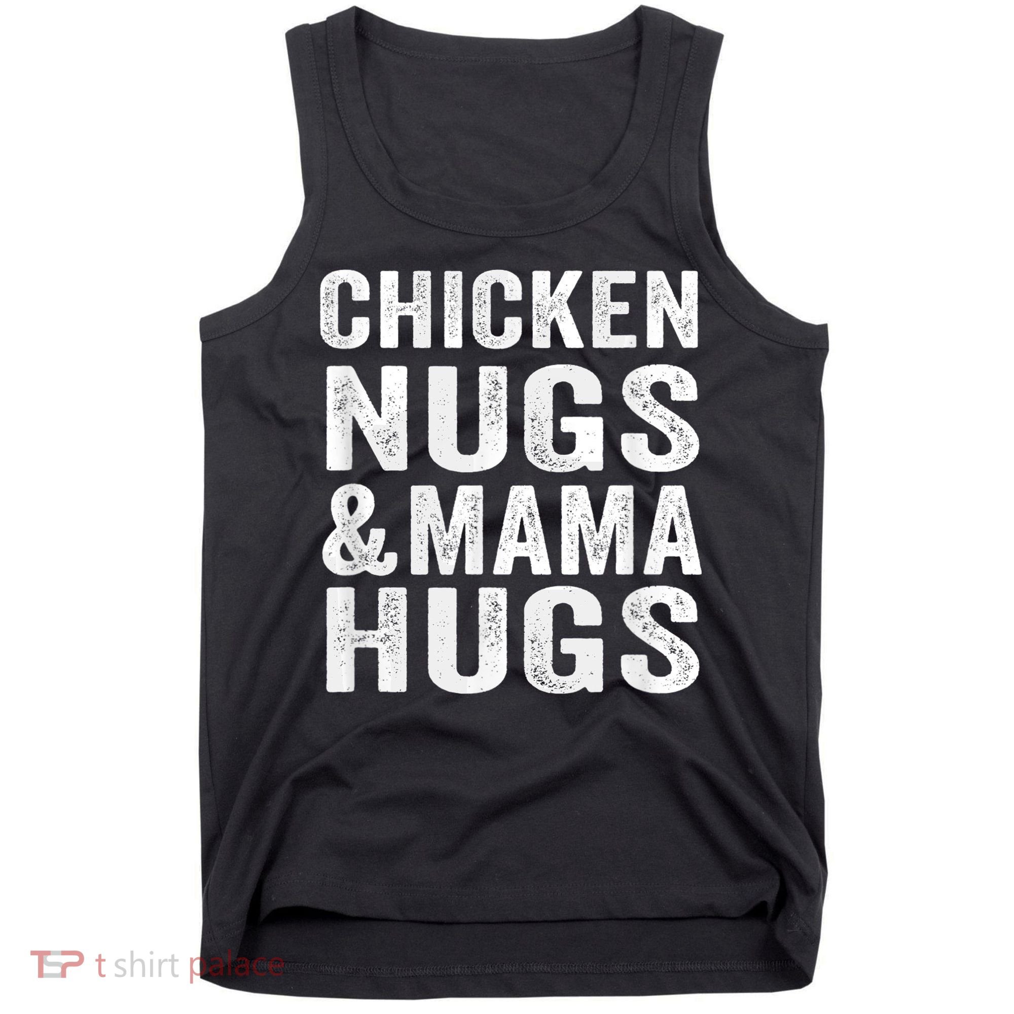 Chicken Nugs and Mama Hugs Toddler for Chicken Nugget Lover Tank Top