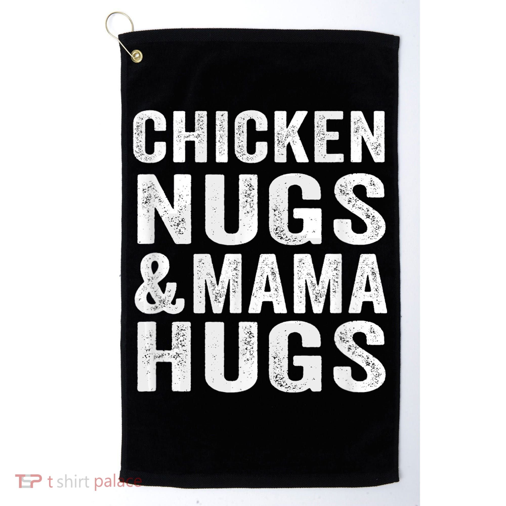 Chicken Nugs and Mama Hugs Toddler for Chicken Nugget Lover Golf Towel