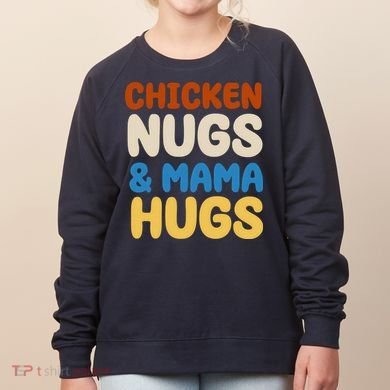 Chicken Nugs And Mama Hugs Women's Sweatshirt