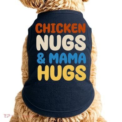 Chicken Nugs And Mama Hugs Doggie Tank