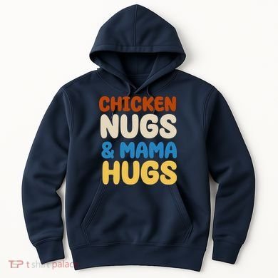 Chicken Nugs And Mama Hugs Hoodie