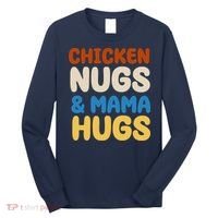 Chicken Nugs And Mama Hugs Long Sleeve Shirt thumb 0