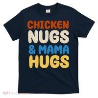 Chicken Nugs And Mama Hugs T-Shirt thumb 0