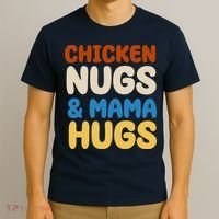 Chicken Nugs And Mama Hugs T-Shirt thumb 3