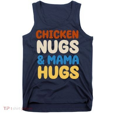 Chicken Nugs And Mama Hugs Tank Top
