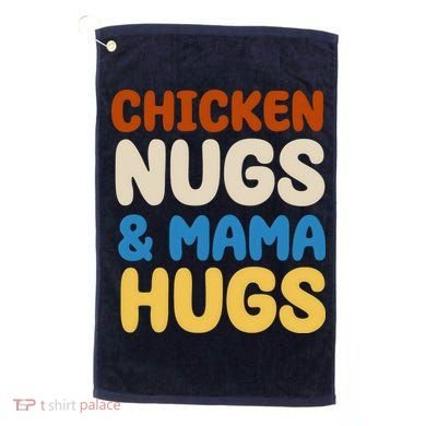 Chicken Nugs And Mama Hugs Golf Towel