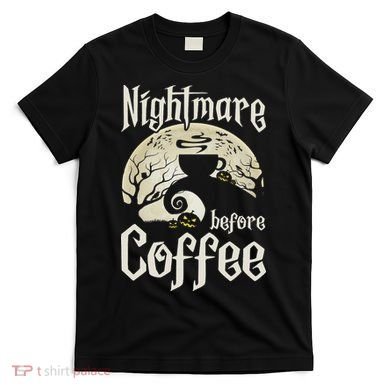 Cute Nightmare Before Coffee Halloween Funny Mug Gift T-Shirt