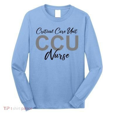 CCU Nurse Critical Care Unit Nursing Long Sleeve Shirt