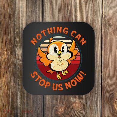 Chuuby Nothing Can Stop Us Now Coaster