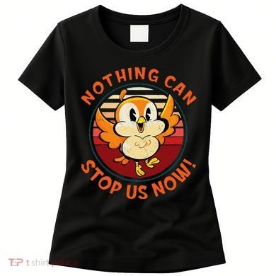 Chuuby Nothing Can Stop Us Now Women's T-Shirt