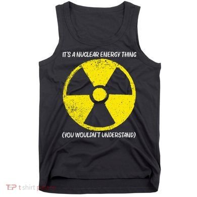 Cool Nuclear Energy Nuclear Power Plant Tank Top