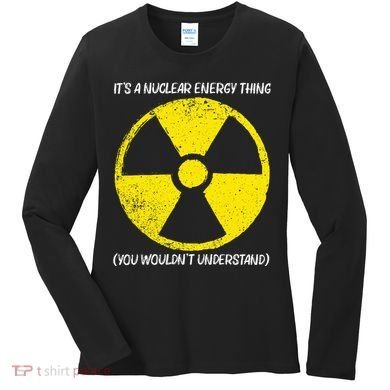 Cool Nuclear Energy Nuclear Power Plant Women's Long Sleeve Shirt