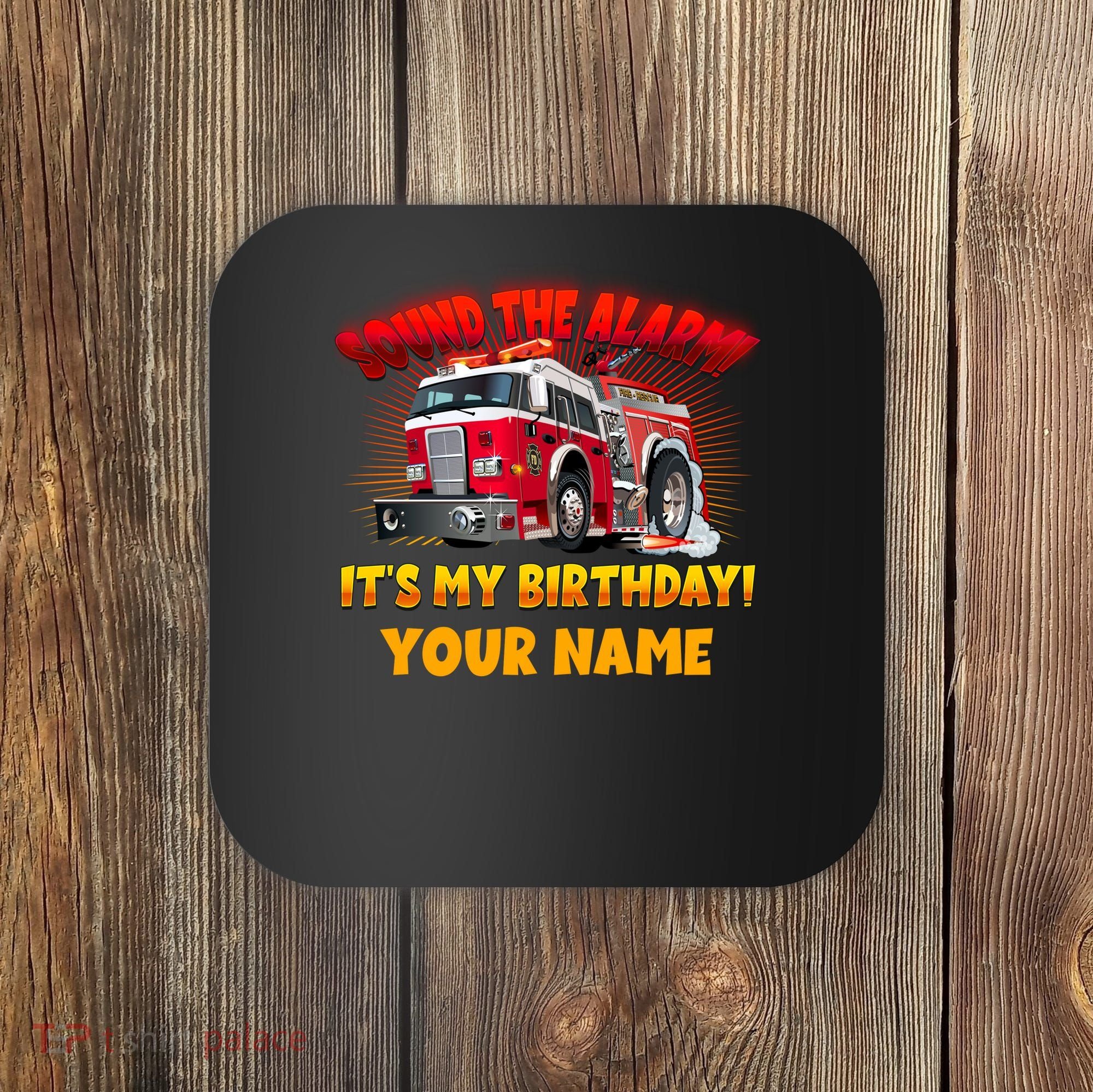 Custom Name Funny Sound The Alarm It's My Birthday Firetruck Coaster