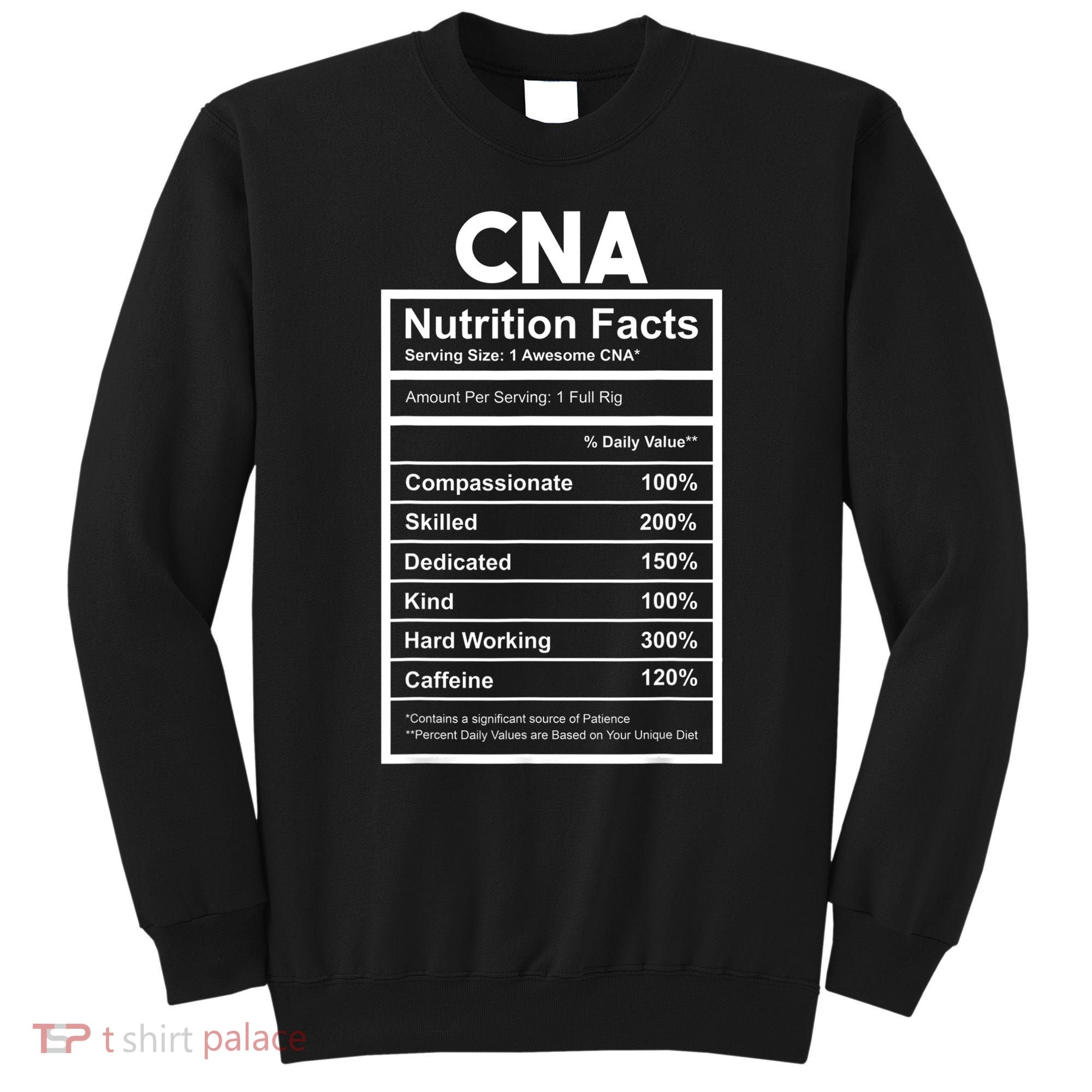 CNA Nutrition Facts Certified Nursing Assistant Sweatshirt