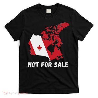 Canada Not For Sale Canada And Usa Canada Map T-Shirt