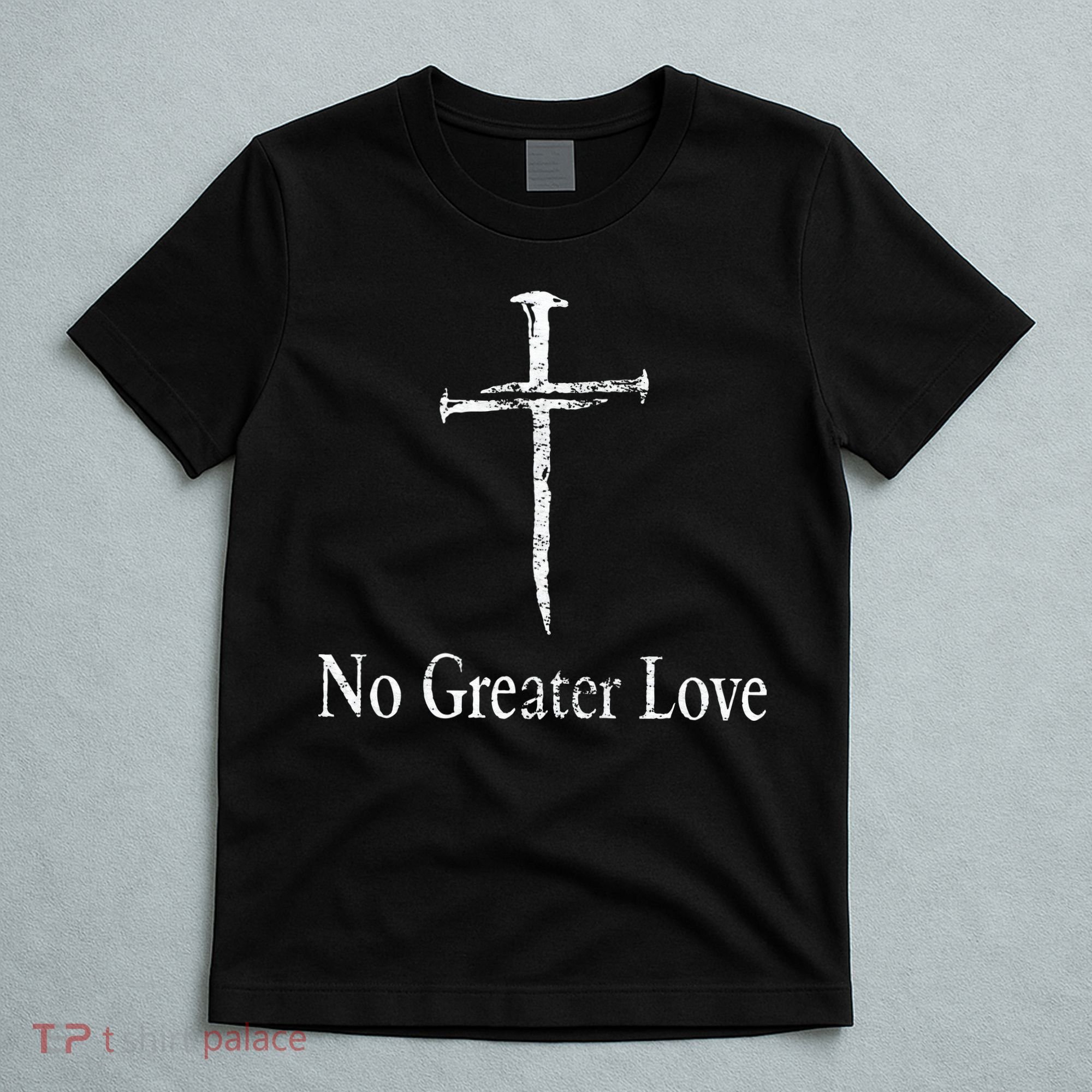 Christian No Greater Love Distressed Cross Easter T-Shirt