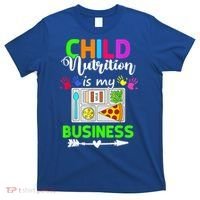 Child Nutrition Is My Business Cafeteria Worker Lunch Lady T-Shirt thumb 0