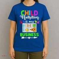 Child Nutrition Is My Business Cafeteria Worker Lunch Lady T-Shirt thumb 4