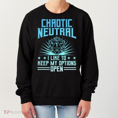 Chaotic Neutral I Like To Keep My Options Open D20 Tabletop Women's Sweatshirt