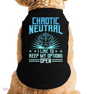 Chaotic Neutral I Like To Keep My Options Open D20 Tabletop Doggie Tank