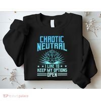 Chaotic Neutral I Like To Keep My Options Open D20 Tabletop Sweatshirt thumb 2