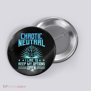 Chaotic Neutral I Like To Keep My Options Open D20 Tabletop Button