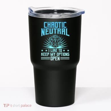 Chaotic Neutral I Like To Keep My Options Open D20 Tabletop Tumbler