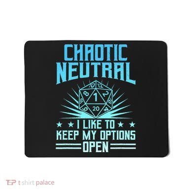 Chaotic Neutral I Like To Keep My Options Open D20 Tabletop Mousepad