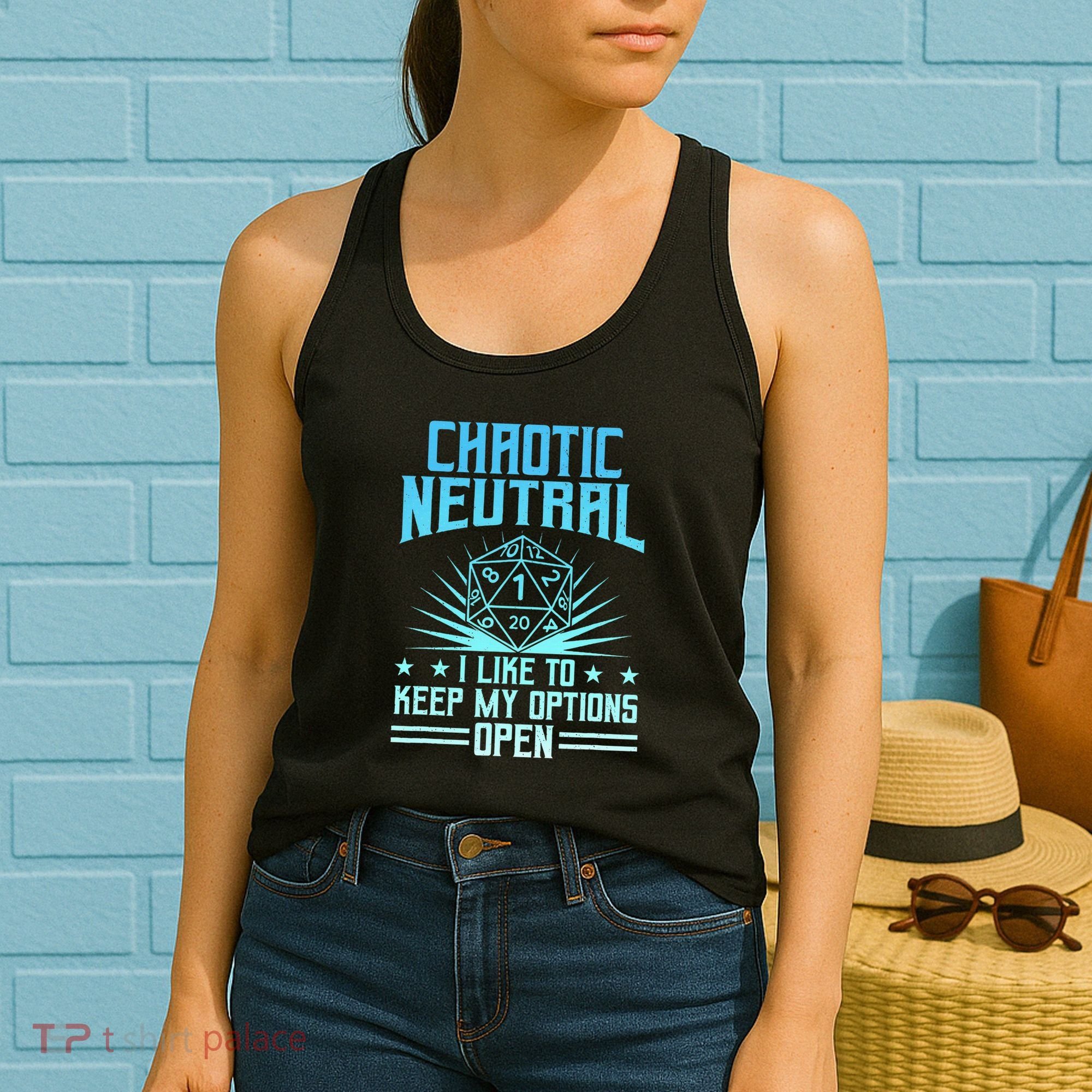 Chaotic Neutral I Like To Keep My Options Open D20 Tabletop Women's Tank Top