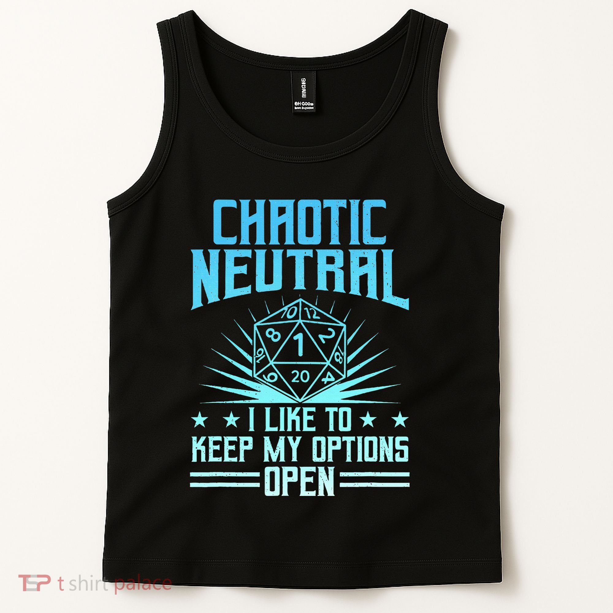 Chaotic Neutral I Like To Keep My Options Open D20 Tabletop Tank Top