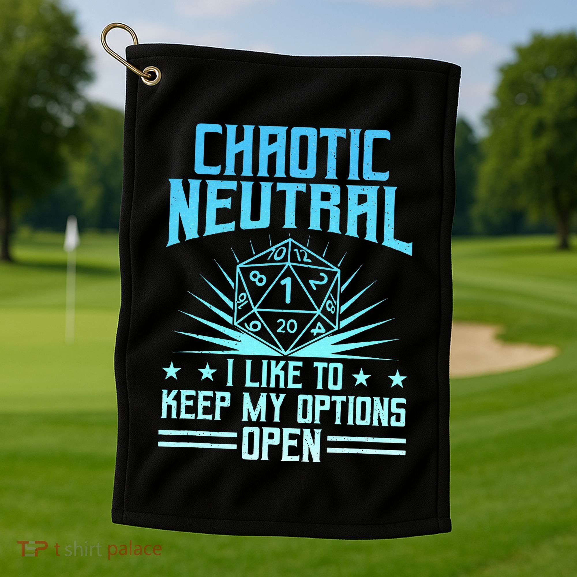 Chaotic Neutral I Like To Keep My Options Open D20 Tabletop Golf Towel