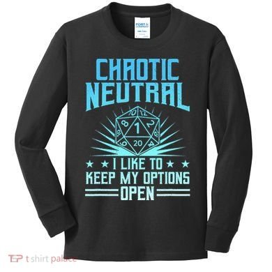 Chaotic Neutral I Like To Keep My Options Open D20 Tabletop Kids Long Sleeve Shirt