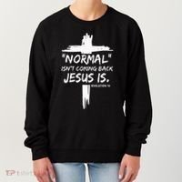 Christian Normal IsnT Coming Back Jesus Is Women's Sweatshirt thumb 0