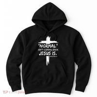 Christian Normal IsnT Coming Back Jesus Is Hoodie thumb 0