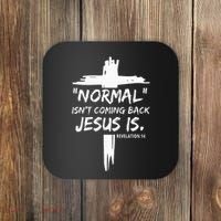 Christian Normal IsnT Coming Back Jesus Is Coaster thumb 0