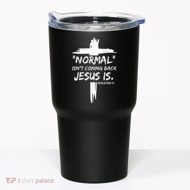 Christian Normal IsnT Coming Back Jesus Is Tumbler