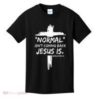 Christian Normal IsnT Coming Back Jesus Is Kids T-Shirt thumb 0