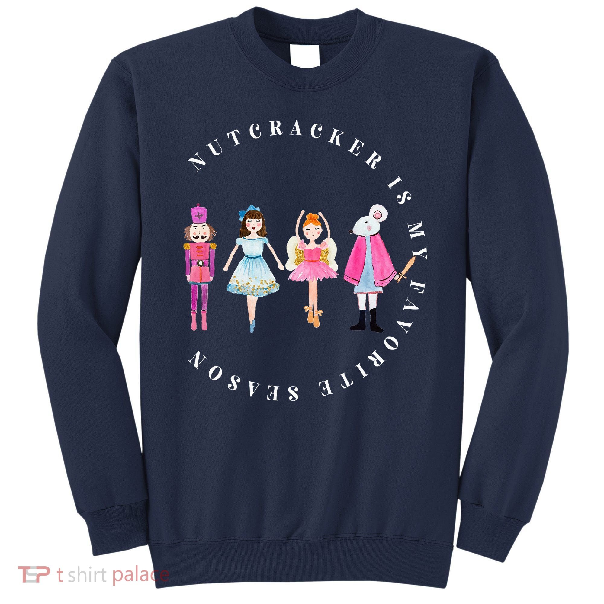 Christmas Nutcracker Is My Favorite Season Matching Family Sweatshirt