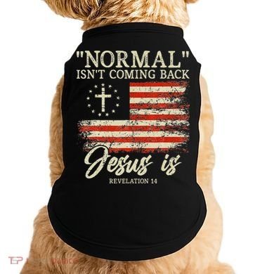 Christian Normal Isnt Coming Back Jesus Is Gift Doggie Tank