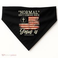 Christian Normal Isnt Coming Back Jesus Is Gift USA-Made Doggie Bandana thumb 0