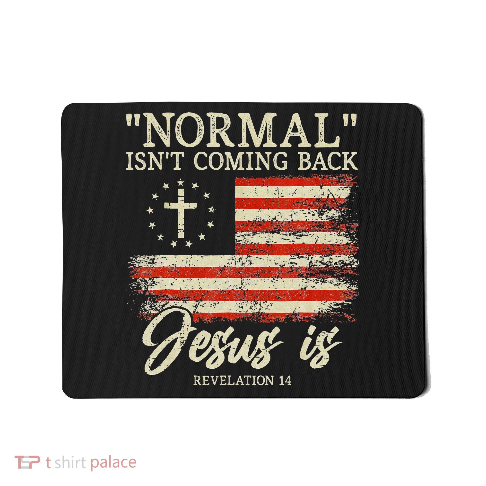 Christian Normal Isnt Coming Back Jesus Is Gift Mousepad