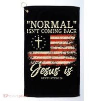 Christian Normal Isnt Coming Back Jesus Is Gift Golf Towel thumb 0