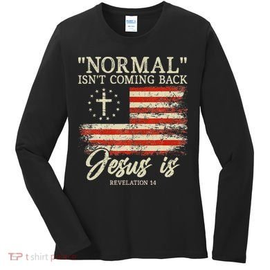 Christian Normal Isnt Coming Back Jesus Is Gift Women's Long Sleeve Shirt