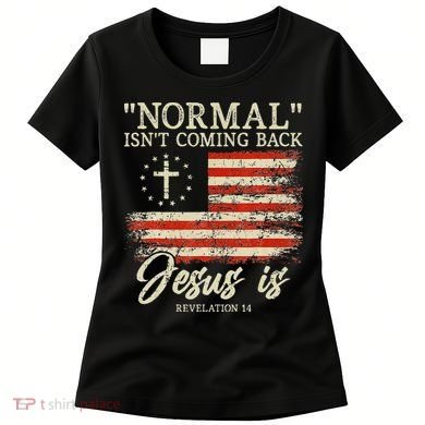 Christian Normal Isnt Coming Back Jesus Is Gift Women's T-Shirt