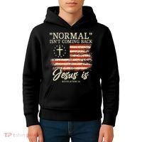 Christian Normal Isnt Coming Back Jesus Is Gift Kids Hoodie thumb 4